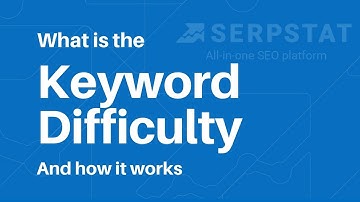 What is Keyword Difficulty — Serpstat