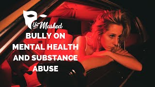 Bully on Mental Health and Overcoming Substance Abuse | Unmasked