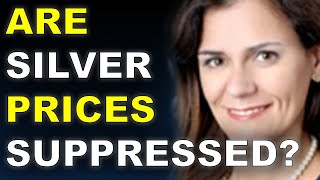 Are Silver Prices Suppressed? Dr. Rosa Abrantes-Metz