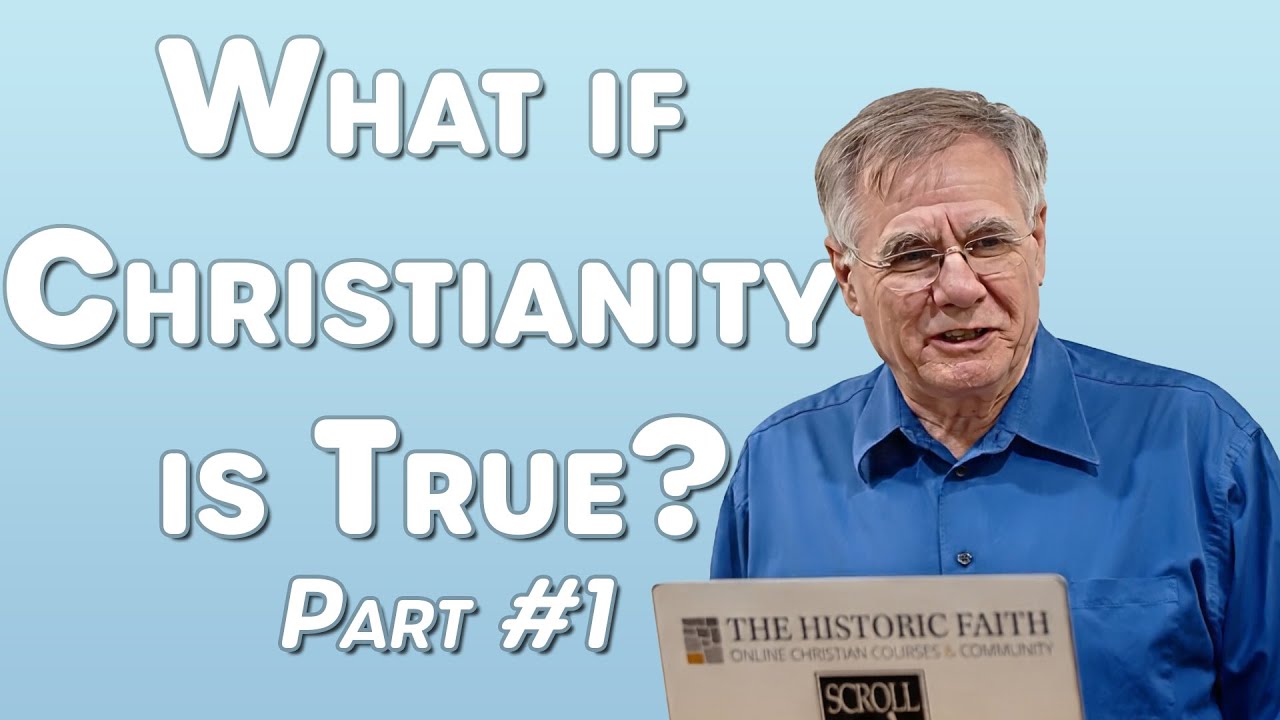 What if Christianity is True - Part 1 - David Bercot