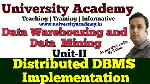 DWM11:Distributed Database | Distributed DBMS implementations| Distributed Database Environments