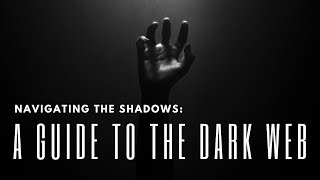 Navigating the Shadows:  Quick Guide | Your Essential Guide to the Dark Web
