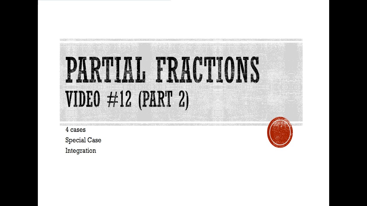 Calculus 2: Partial Fractions (Part 2) - YouTube