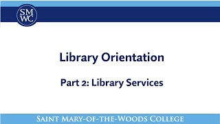 Library Orientation, Part 2: Library Services