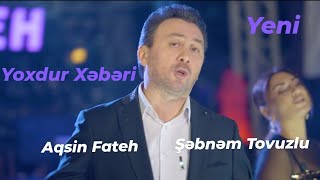 Şəbnəm Tovuzlu Aqsin Fateh - Yoxdur Xəbəri 2023