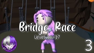 Bridge Race All Level Gameplay (Level 16-17)