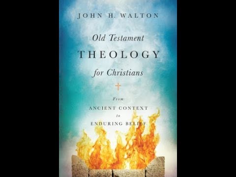 John H Walton Old Testament Theology For Christians Youtube