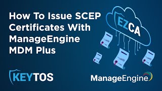How To Distribute Certificates Using SCEP in ManageEngine Mobile Device Manager Plus