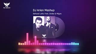 Behzad Leito Feat. Drake & Migos (Dj Arian Mashup)