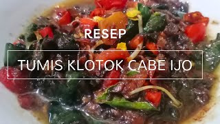 RESEP TUMIS KLOTHOK CABE IJO ENAK DIMAKAN SAMA NASI HANGAT