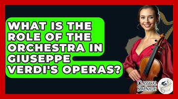 What Is The Role Of The Orchestra In Giuseppe Verdi