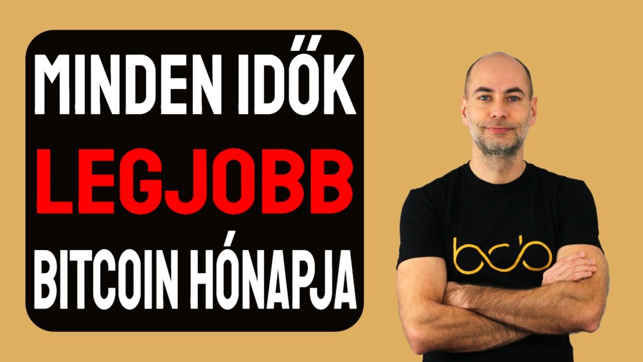 MINDEN IDŐK LEGJOBB BITCOIN HÓNAPJA [Részletek]