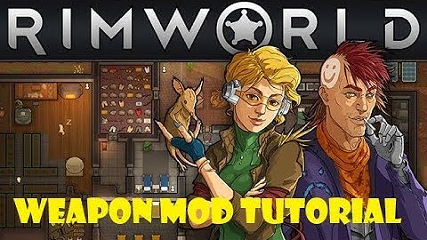 RimWorld Weapon Modding Tutorial