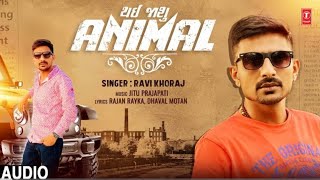 Thayi Jasu Animal I Ravi Khoraj I New Gujarati attitude Song