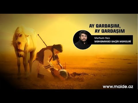 Ay qardaşım, ay qardaşım - Hacı Baqir Mənsuri