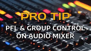 Pro Tips for PFL & Group Controls on Your Audio Mixer