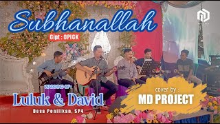 Opick - Subhanallah - Cover MD PROJECT Perfomace Wedding Of Luluk & David - Desa Penilikan