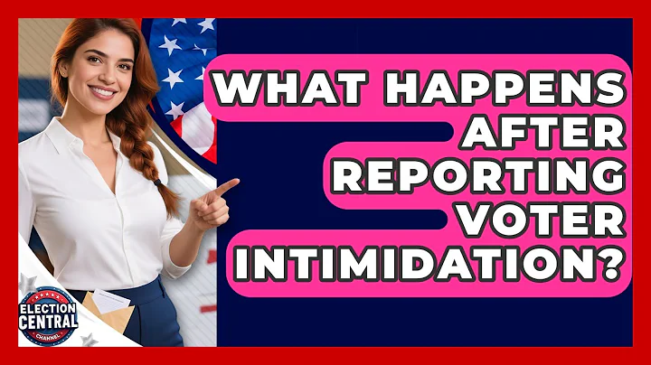 What Happens After Reporting Voter Intimidation? - Election Central Channel