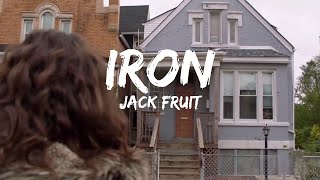 Video thumbnail of "Jack Fruit - IRON (Lyrics)"