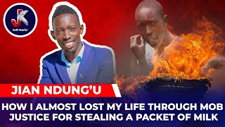 HOW I ALMOST LOST MY LIFE THROUGH MOB JUSTICE FOR STEALING A PACKET OF MILK-JIAN NDUNGU