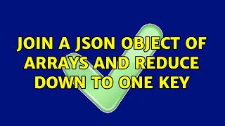 Join a JSON object of arrays and reduce down to one key