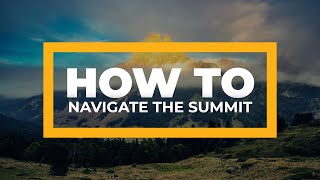 How to navigate the Summit