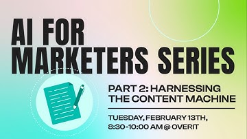 AI For Marketers Series Part 2: Harnessing the Content Machine [ Webinar ]