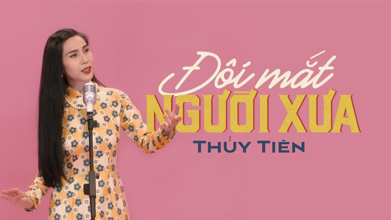 Đôi Mắt Người Xưa - Thủy Tiên