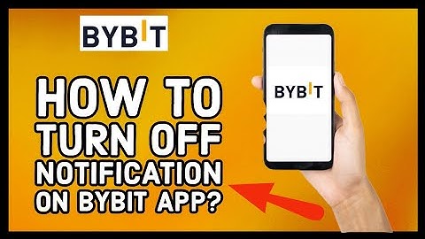 How to Turn Off Notifications on Bybit App 2023? Disable Notification on Bybit App