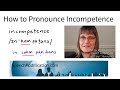 How to Pronounce Incompetence:  SMART American Accent Training