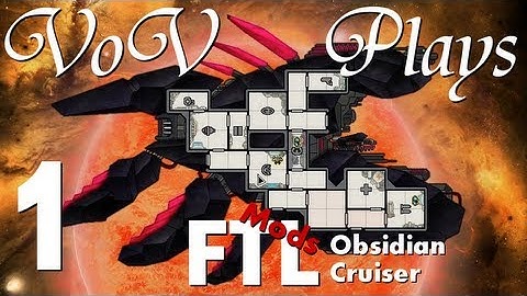 VoV Plays FTL Mods: Obsidian Cruiser - Part 1: Punching Holes In Space-Time