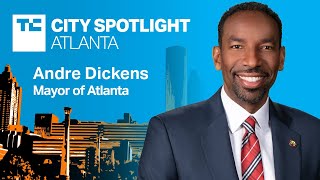 Atlanta Mayor Andre Dickens explains why tech companies are moving to the city on TechCrunch Live