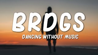 BRDGS - Dancing Without Music (Lyrics)