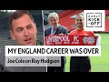 Joe Cole: When Hodgson got the job, I knew my England career was over