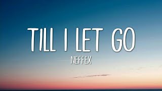 Video thumbnail of "NEFFEX - TILL I LET GO (Lyrics)"