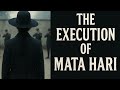 The Execution of Mata Hari | The Spy Who Danced with Death (1917)
