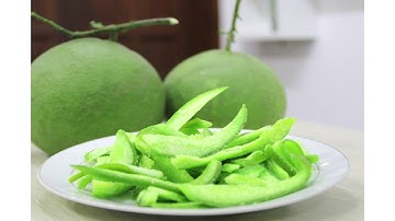 TẬN DỤNG VỎ BƯỞI NON ĐỂ CHẾ BIẾN