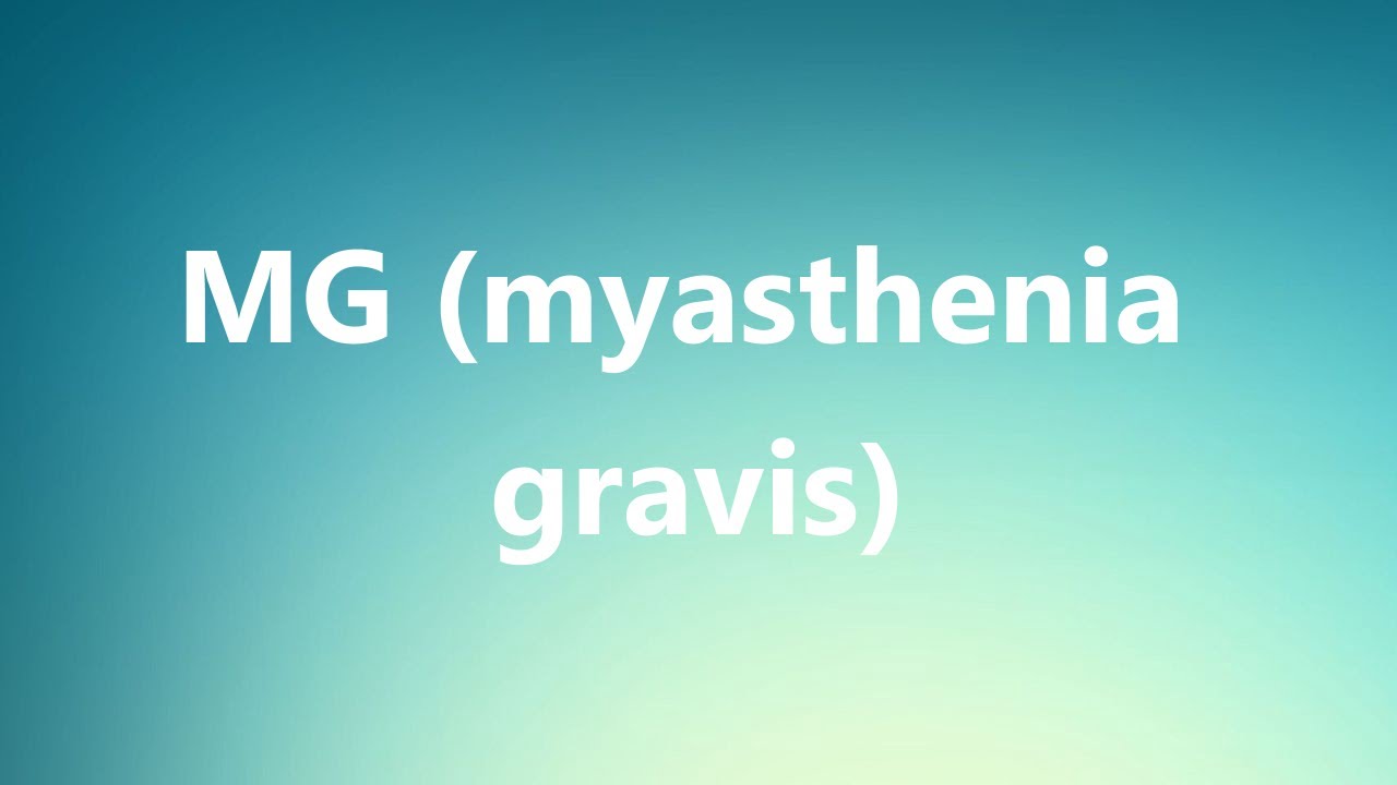 MG (myasthenia gravis) Medical Definition and Pronunciation YouTube