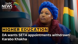 Higher Education Training Da Wants Seta Appointments Withdrawn Karabo Khakha