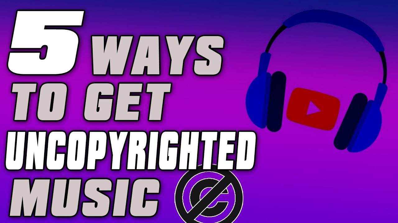 Top 5 Ways To Get UNCOPYRIGHTED Music! ~2018~ - YouTube