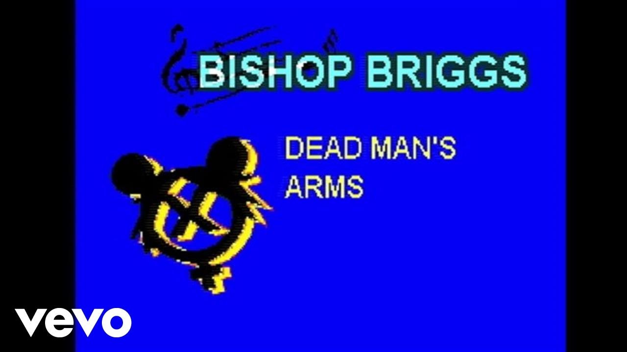 Bishop Briggs   Dead Mans Arms Lyric Video