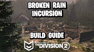 Broken Rain Incursion Build Guide - The Division 2