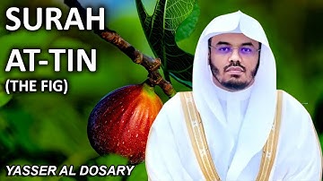 Surah At-Tin | ENGLISH (سورة التين) - Sheikh Yasser Al Dosary (الشيخ ياسر الدوسري)