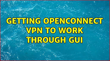 Getting openconnect vpn to work through gui