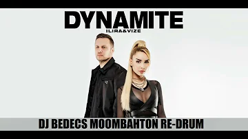 ILIRA+VIZE - DYNAMITE (DJ BEDECS MOOMBAHTON RE-DRUM) 105-108 BPM