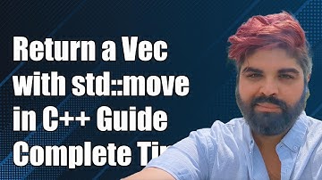 How to Return std::vector with std::move in C++: A Complete Guide