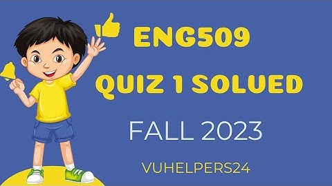 Eng509 Quiz 1 Fall 2023 || Eng509 Quiz 1 Fall 2023 Solved by Sir Zahid || Eng509 Current Quiz 1