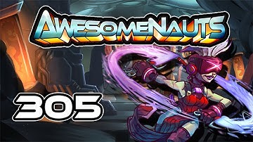 Awesomenauts - Gameplay - Episode 305 [Pruned]