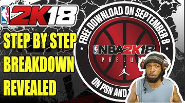 NBA 2K18 THE PRELUDE - STEP BY STEP BREAKDOWN REVEALED | THE PRELUDE PROCESS FROM START TO FINISH