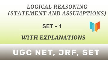 Logical Reasoning - Statement And Assumptions Set - 1 - UGC NET, JRF, SET